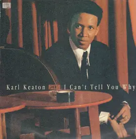 Karl Keaton - I Can't Tell You Why