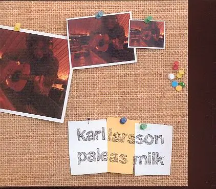Karl Larsson - Pale as Milk