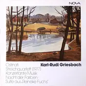 Karl-Rudi Griesbach - Ostinati / Streichquartett (1977) / Konzertante Musik / Nacht Der Farben / Suite Aus 'Reineke Fuchs'