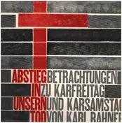 Karl Rahner - Abstieg in unsern Tod - Eine Betrachtung zu Karfreitag