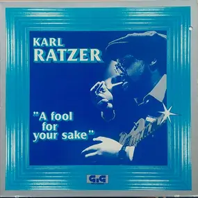 karl ratzer - A Fool For Your Sake