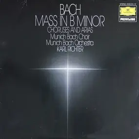 J. S. Bach - Mass In B Minor Choruses And Arias