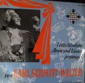 Karl Schmitt-Walter - Volkstümliche Arien Und Lieder Gesungen Von Karl Schmitt-Walter