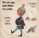 7inch Vinyl Single - Karl Und Emil - Wer Mir Sagt, Beim Militär Ist's Schön ...