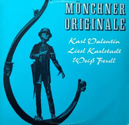 Karl Valentin , Liesl Karlstadt , Weiß Ferdl - Münchner Originale