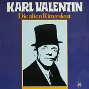 Karl Valentin - Die Alten Rittersleut