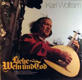 Karl Wolfram - Liebe Wein Und Tod