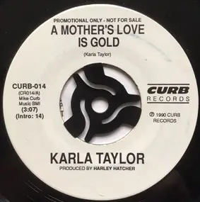 Karla Taylor - A Mother's Love Is Gold