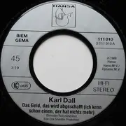 7inch Vinyl Single - Karl Dall - Das Geld, Das Wird Abgeschafft Ich Kenn' Schon Einen, Der Hat Nichts Mehr