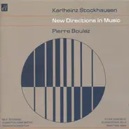 Karlheinz Stockhausen , Pierre Boulez - New Directions In Music