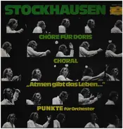 Karlheinz Stockhausen - Chöre Für Doris / Choral / 'Atmen Gibt Das Leben...' / Punkte Für Orchester