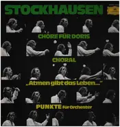 Karlheinz Stockhausen - Chöre Für Doris / Choral / 'Atmen Gibt Das Leben...' / Punkte Für Orchester