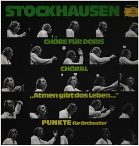 Karlheinz Stockhausen - Chöre Für Doris / Choral / 'Atmen Gibt Das Leben...' / Punkte Für Orchester