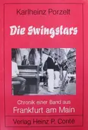 Karlheinz Porzelt - Die Swingstars. Chronik einer Band aus Frankfurt am Main