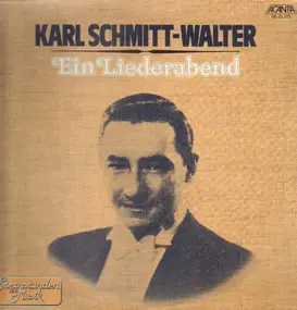 Karl Schmitt-Walter - Ein Liederabend