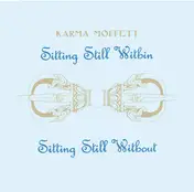 Karma Moffett - Sitting Still Within/Sitting Still Without