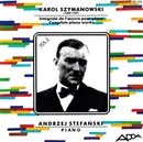CD - Karol Szymanowski / Andrzej Stefański - Intégrale De L'Œuvre Pour Piano = Complete Piano Works Volume 2