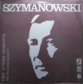 Karol Szymanowski - Two String Quartets