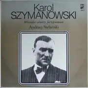 LP - Karol Szymanowski , Andrzej Stefański - Wszystkie Utwory Fortepianowe Vol. 1