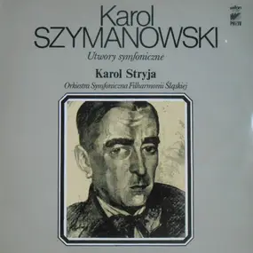 Karol Szymanowski - Utwory Symfoniczne