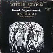 Szymanowski/ The National Warsaw Philharmonic Orchestra , Witold Rowicki - Harnasie (Ballet Pantomime)
