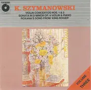 Szymanowski - Violin Concertos Nos.1 & 2 / Sonata In D Minor Op.9 For Violin & Piano / Roxana's Song From "King R