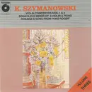 CD - Szymanowski - Violin Concertos Nos.1 & 2 / Sonata In D Minor Op.9 For Violin & Piano / Roxana's Song From 'King Roger'. Volume Three