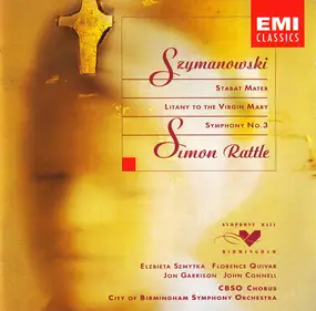 Karol Szymanowski - Stabat Mater / Litany To The Virgin Mary / Symphony No. 3