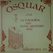 LP - Kårspexet 77 - Osquar, Eller En Teknolog Vid Kung Arthurs Hov