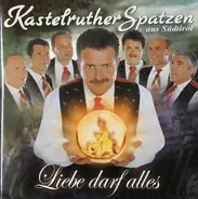 Kastelruther Spatzen - Liebe Darf Alles