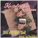 7inch Vinyl Single - Kastelruther Spatzen - Bis Daß Der Tod Uns Scheidet / Er War Der Zweite
