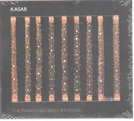 Kasar - The Piano Has Been Smoking