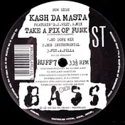 Kash Da Masta - Take A Fix Of Funk / I Blowz Up!