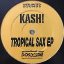 12inch Vinyl Single - Kash - Tropical Sax EP - Promo Copy