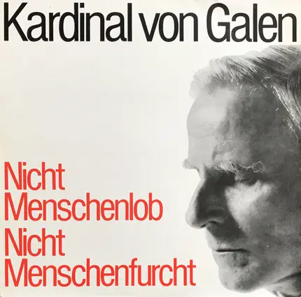 Kardinal Von Galen - Nicht Menschenlob Nicht Menschenfurcht