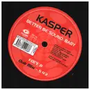 12inch Vinyl Single - Kasper - Better Be Sound, Baby