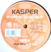 12inch Vinyl Single - Kasper - Better Be Sound, Baby