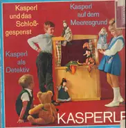 Kasperl - Und das Schloßgespenst / Auf dem Meeresgrund / Als Detektiv