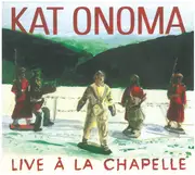 CD - Kat Onoma - Live À La Chapelle