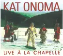 CD - Kat Onoma - Live À La Chapelle
