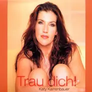 Katy Karrenbauer - Trau Dich!