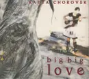 CD - Katya Chorover - Big Big Love - Digipak
