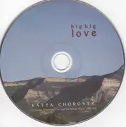 CD - Katya Chorover - Big Big Love - Digipak