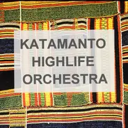 Katamanto Highlife Orchestra - Katamanto Highlife Orchestra (Do Something Before You Die)