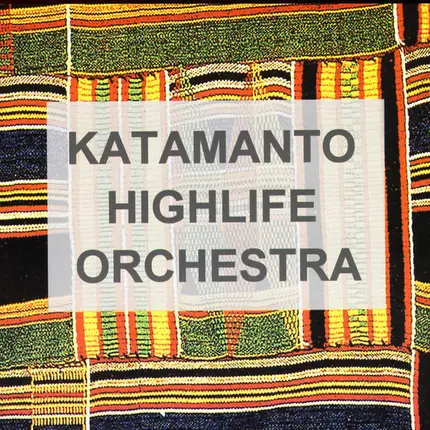 Katamanto Highlife Orchestra - Katamanto Highlife Orchestra (Do Something Before You Die)
