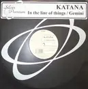 12inch Vinyl Single - Katana - In The Line Of Things / Gemini