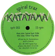 Katayama - Spiral Spit Trikk / Tribal Trip Kikk
