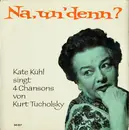7inch Vinyl Single - Kate Kühl Singt 4 Chansons Von Kurt Tucholsky - Na, Un' Denn?