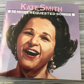 Kate Smith - 16 Most Requested Songs