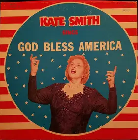 Kate Smith - Kate Smith Sings God Bless America